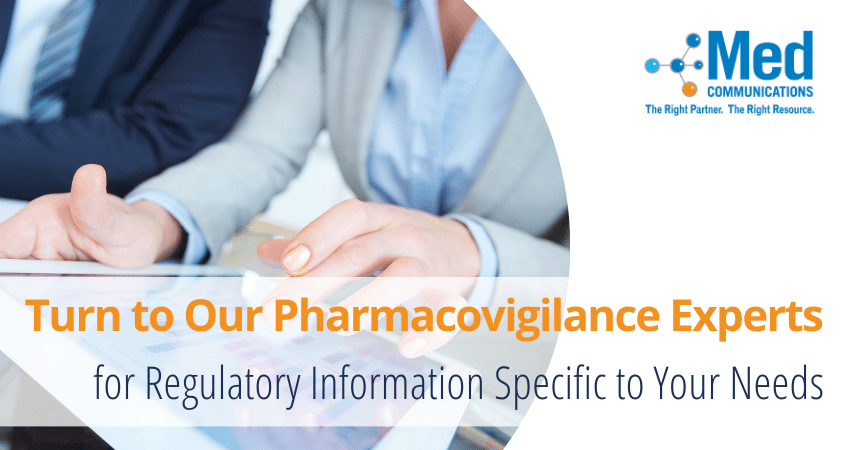 Trust Med Communications’ Pharmacovigilance Experts for Regulatory Information Specific to Your Needs