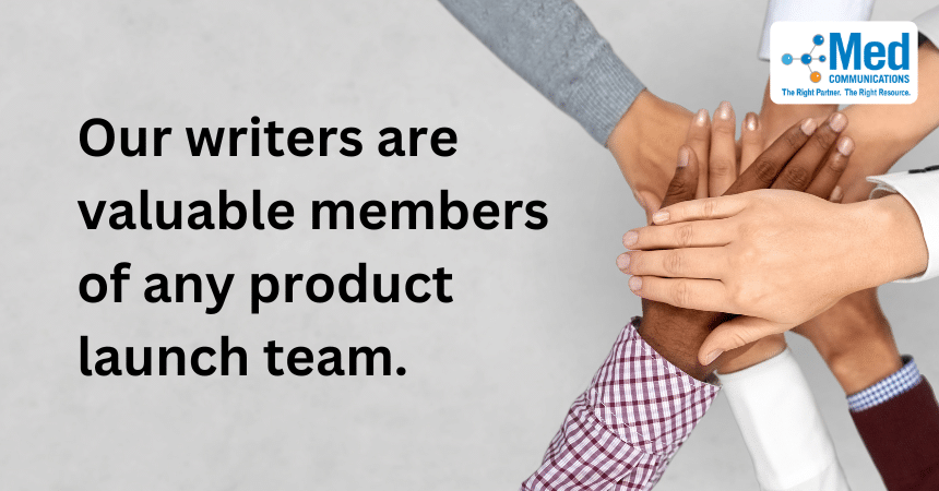 Our writers are valuable members of any product launch team