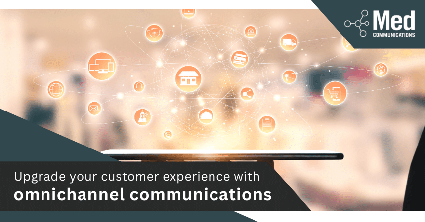 Upgrade your customer experience with omnichannel communications