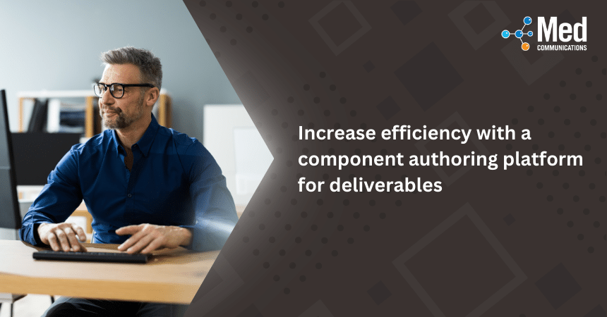 Increase efficiency with a component authoring platform for deliverables 