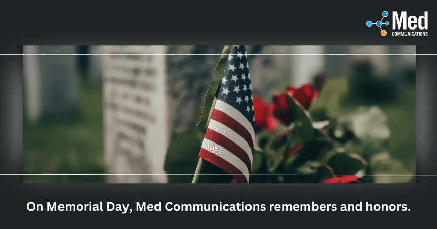 On Memorial Day, Med Communications remembers and honors