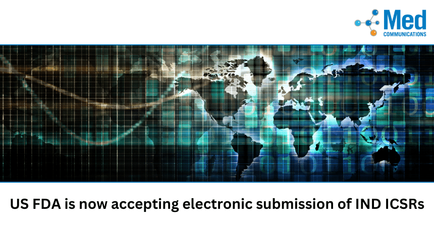 US FDA is now accepting electronic submission of IND ICSRs