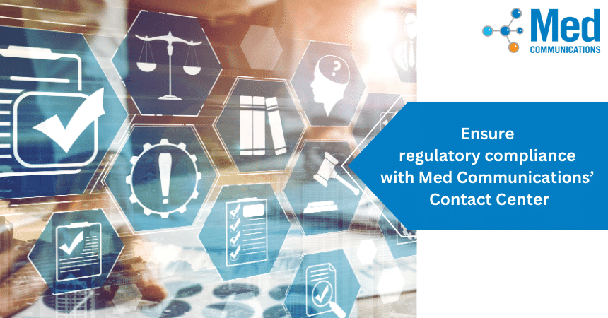 Ensure regulatory compliance with Med Communications’ contact center