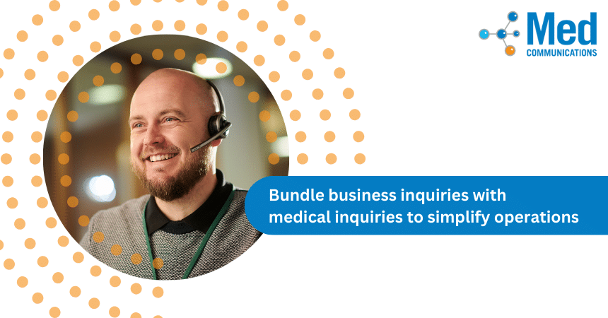 Bundle business inquiries with medical inquiries to simplify operations