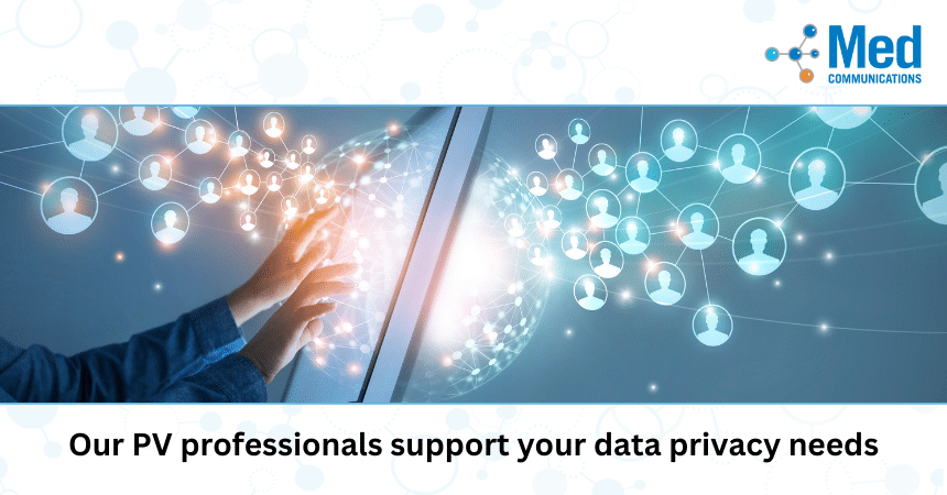 Our pharmacovigilance professionals support your data privacy needs