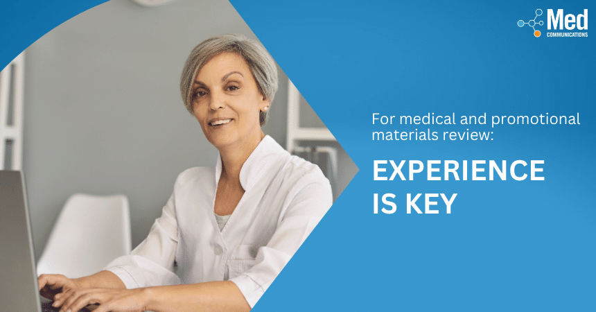 For medical and promotional materials review, experience is key