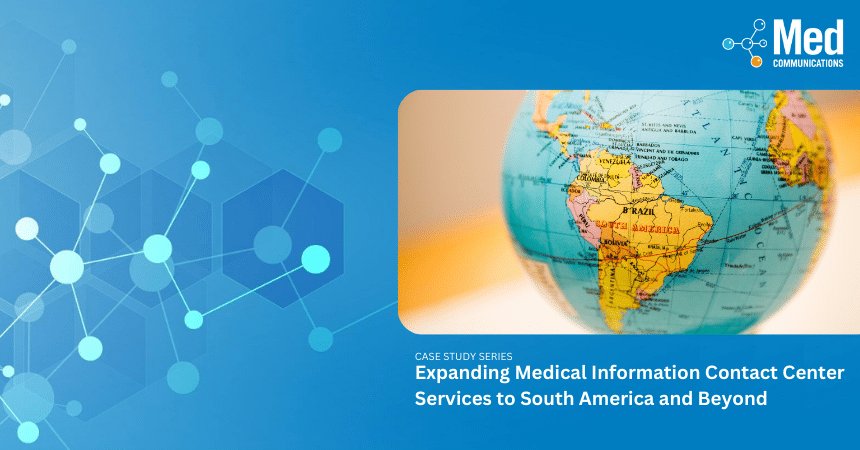 A case study: Expanding Medical Information Contact Center Services to South America and Beyond