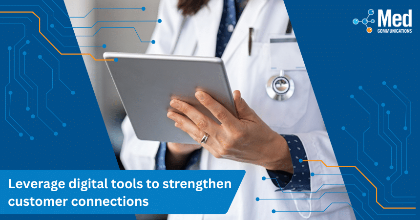 Leverage digital tools to strengthen customer connections