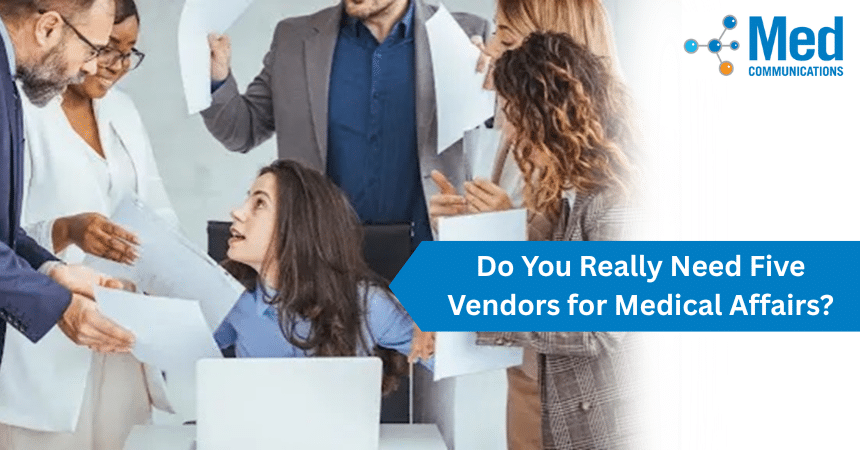Do You Really Need Five Vendors for Medical Affairs?