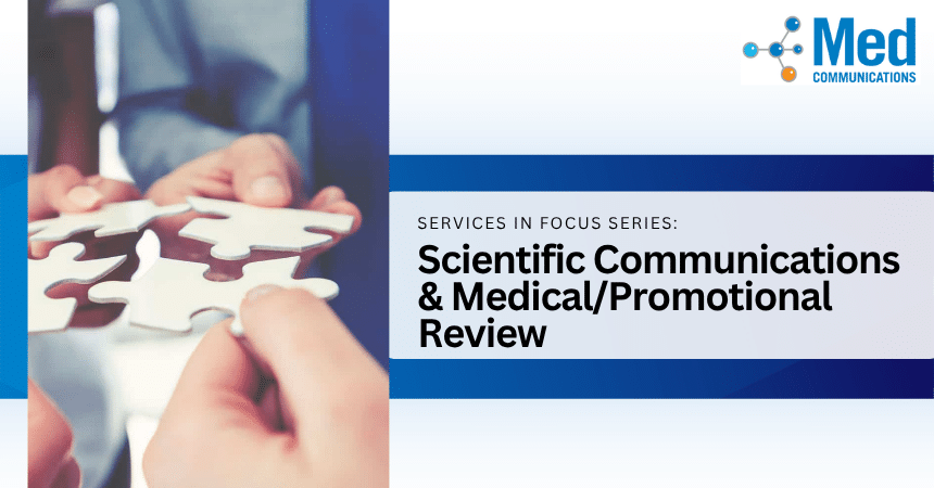 Services in Focus: Scientific Communications and Medical/Promotional Review