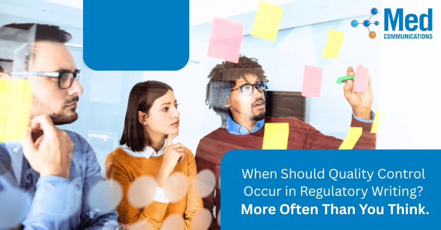 When Should Quality Control Occur in Regulatory Writing? More Often Than You Think.